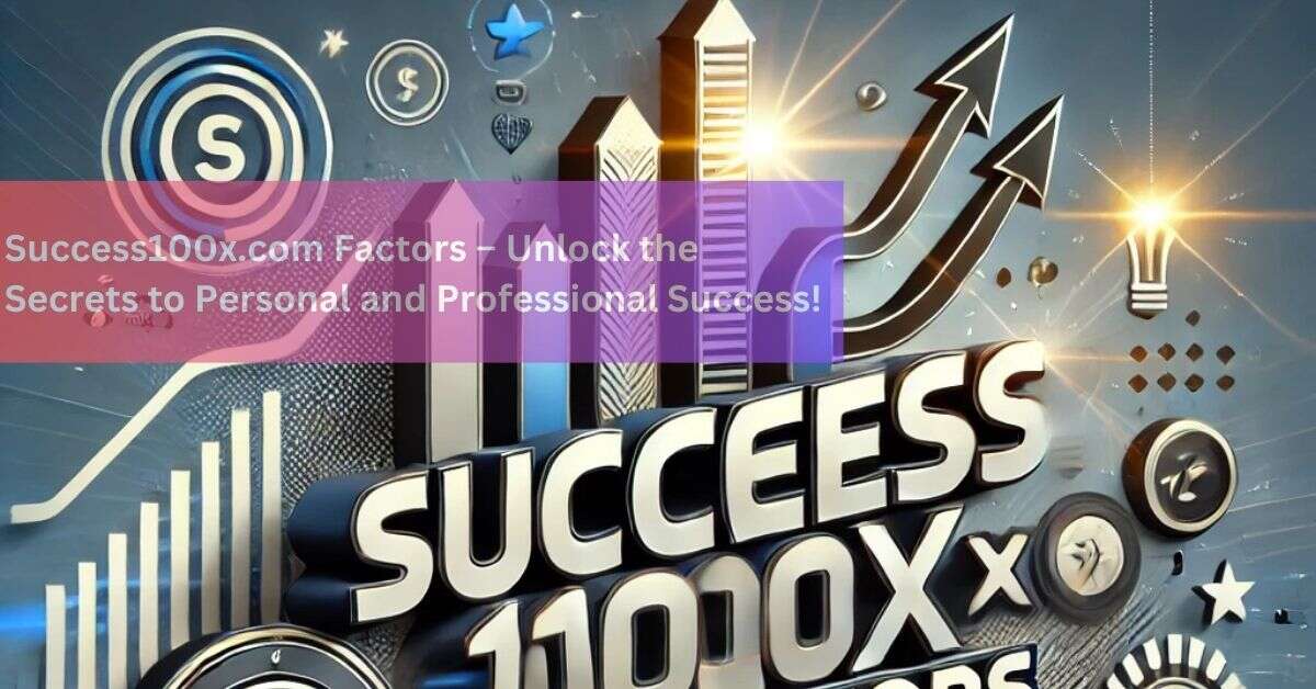 Success100x.com Factors